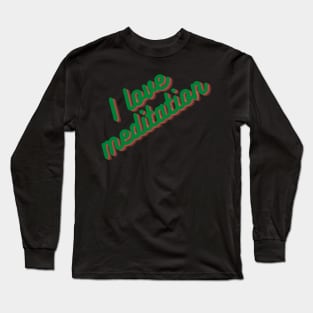 I love meditation Long Sleeve T-Shirt